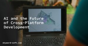 AI and the Future of Cross-Platform Development