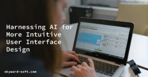 Harnessing AI for More Intuitive User Interface Design