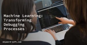 Machine Learning: Transforming Debugging Processes