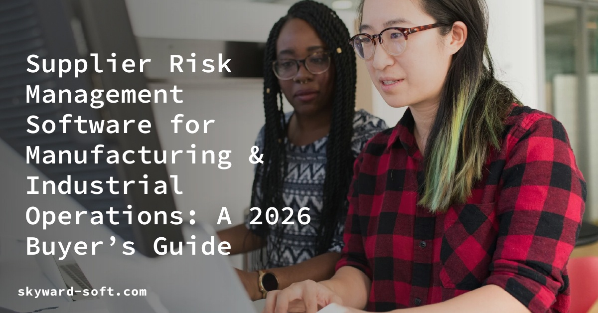 Supplier Risk Management Software for Manufacturing & Industrial Operations: A 2026 Buyer’s Guide