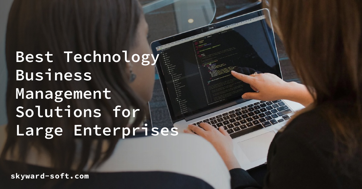 Best Technology Business Management Solutions for Large Enterprises